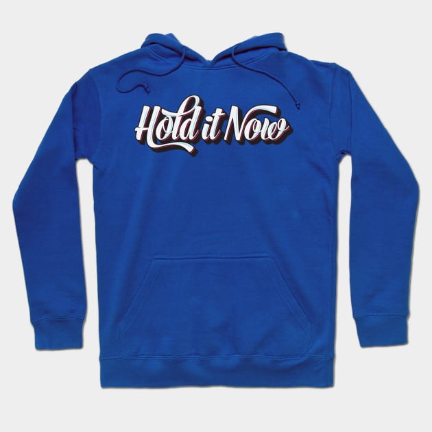 Hold it now Hoodie by threeblackdots